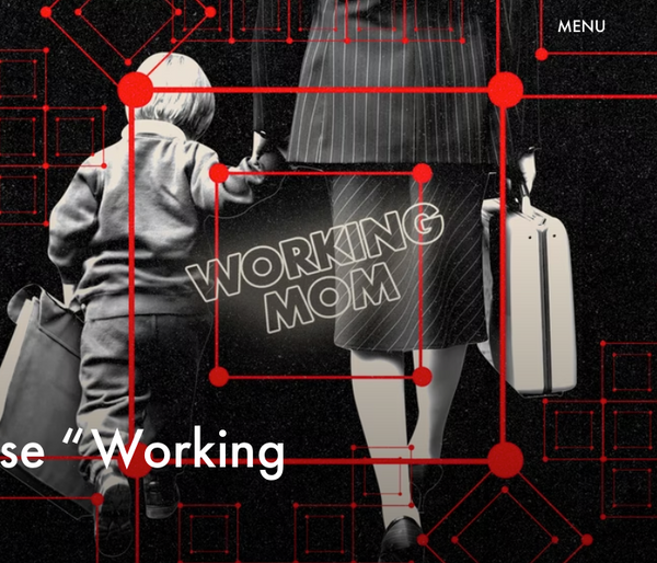 “It’s Time to Retire the Phrase, ‘Working Mom.’”